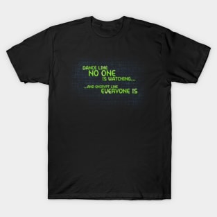 Dance Like No One is Watching, Encrypt Like Everyone Is T-Shirt
